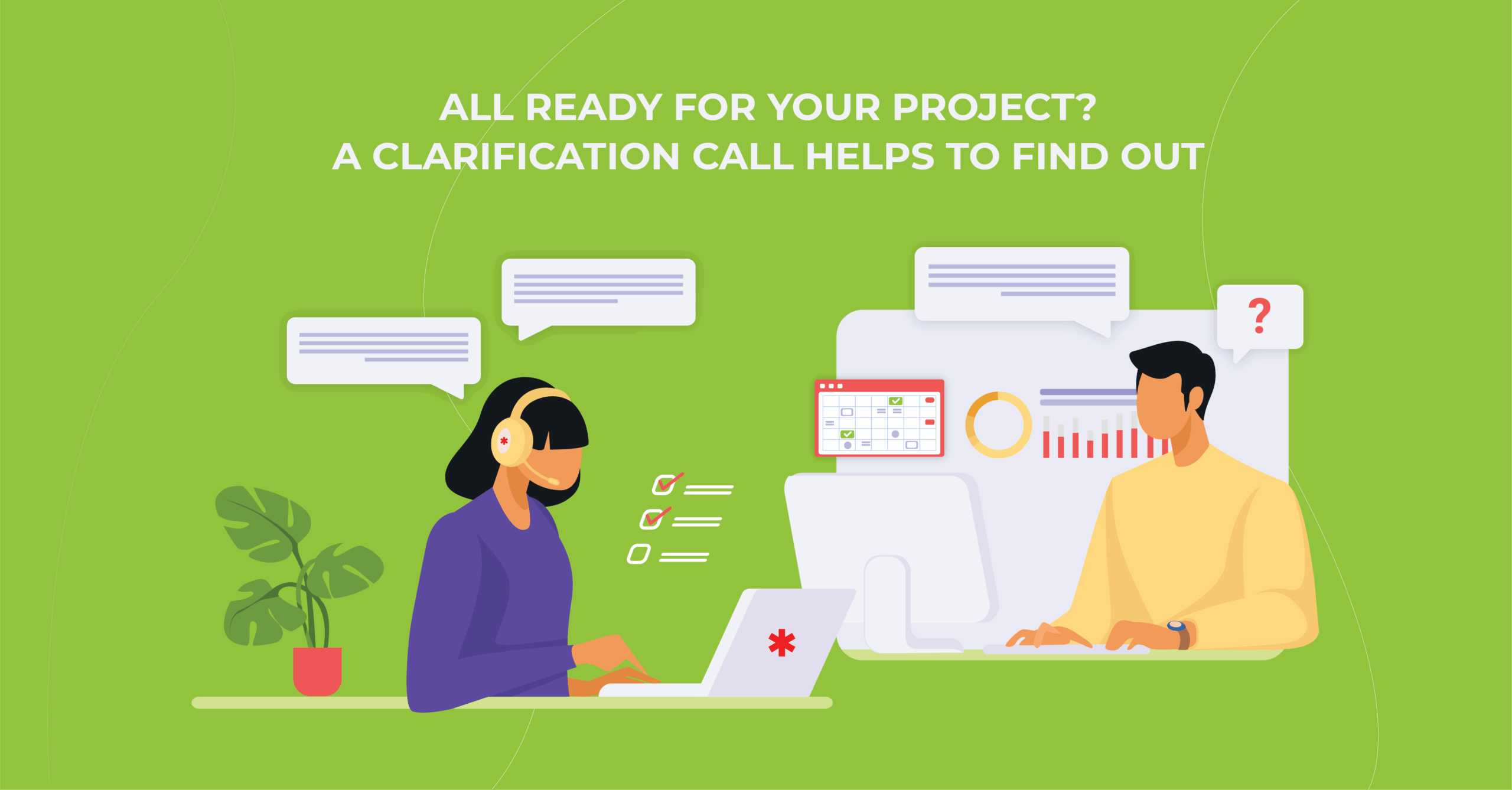 All ready for your project? A clarification call helps to find out