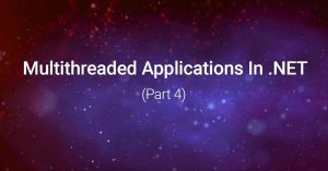 Ways of creating multi-threaded applications in .NET (Part 4). Methods of thread synchronization