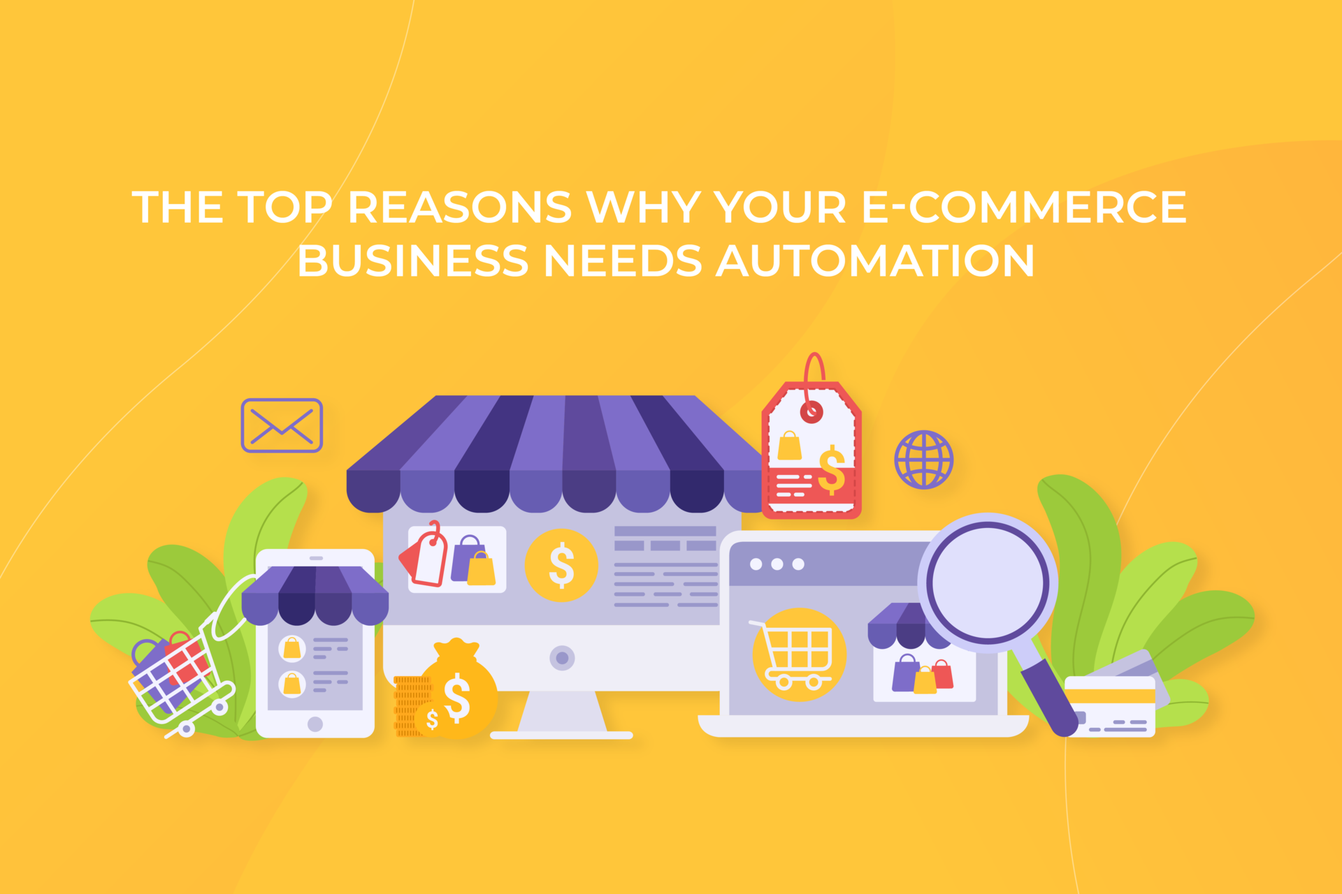 The top reasons why your e-commerce business needs automation