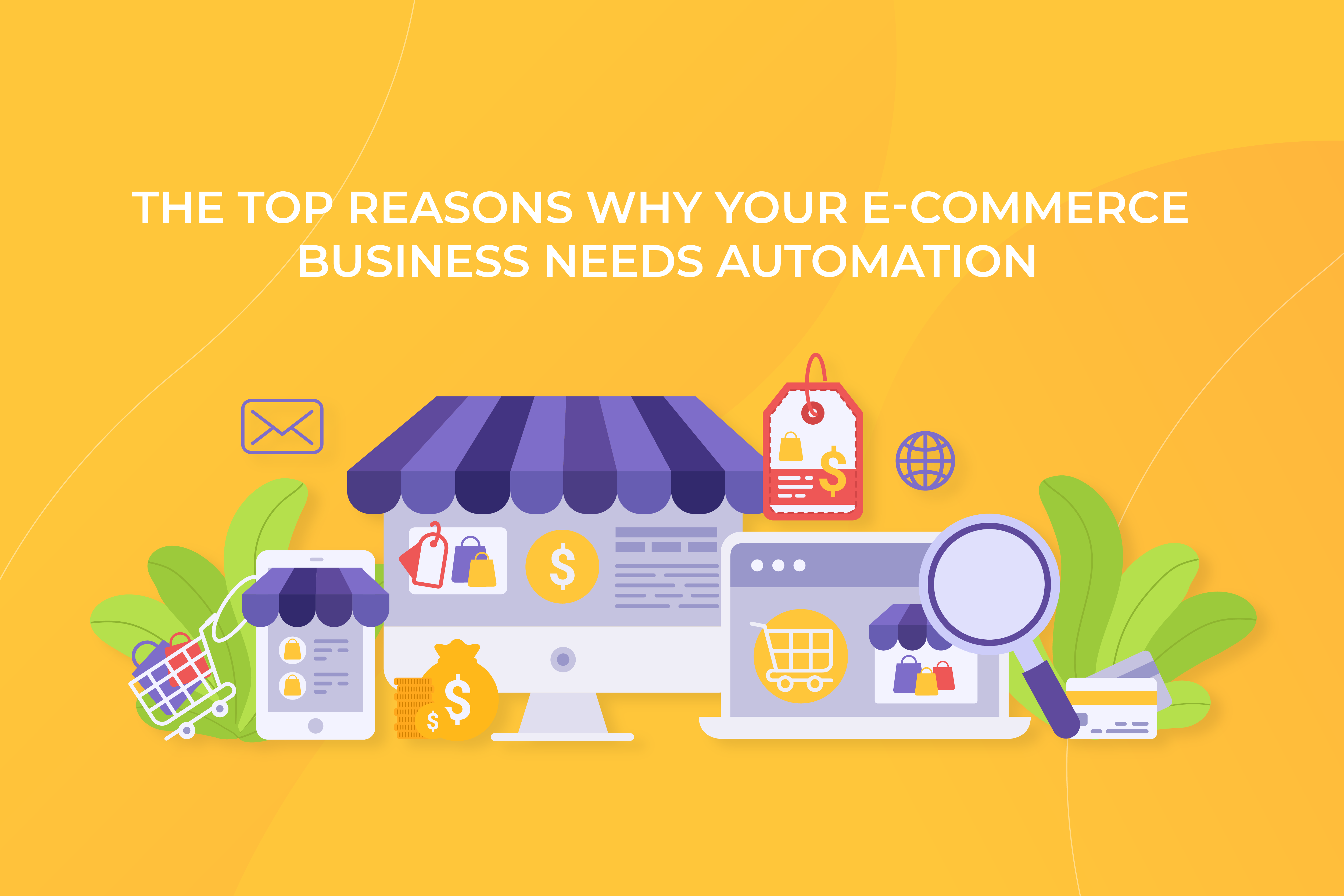 The top reasons why your e-commerce business needs automation
