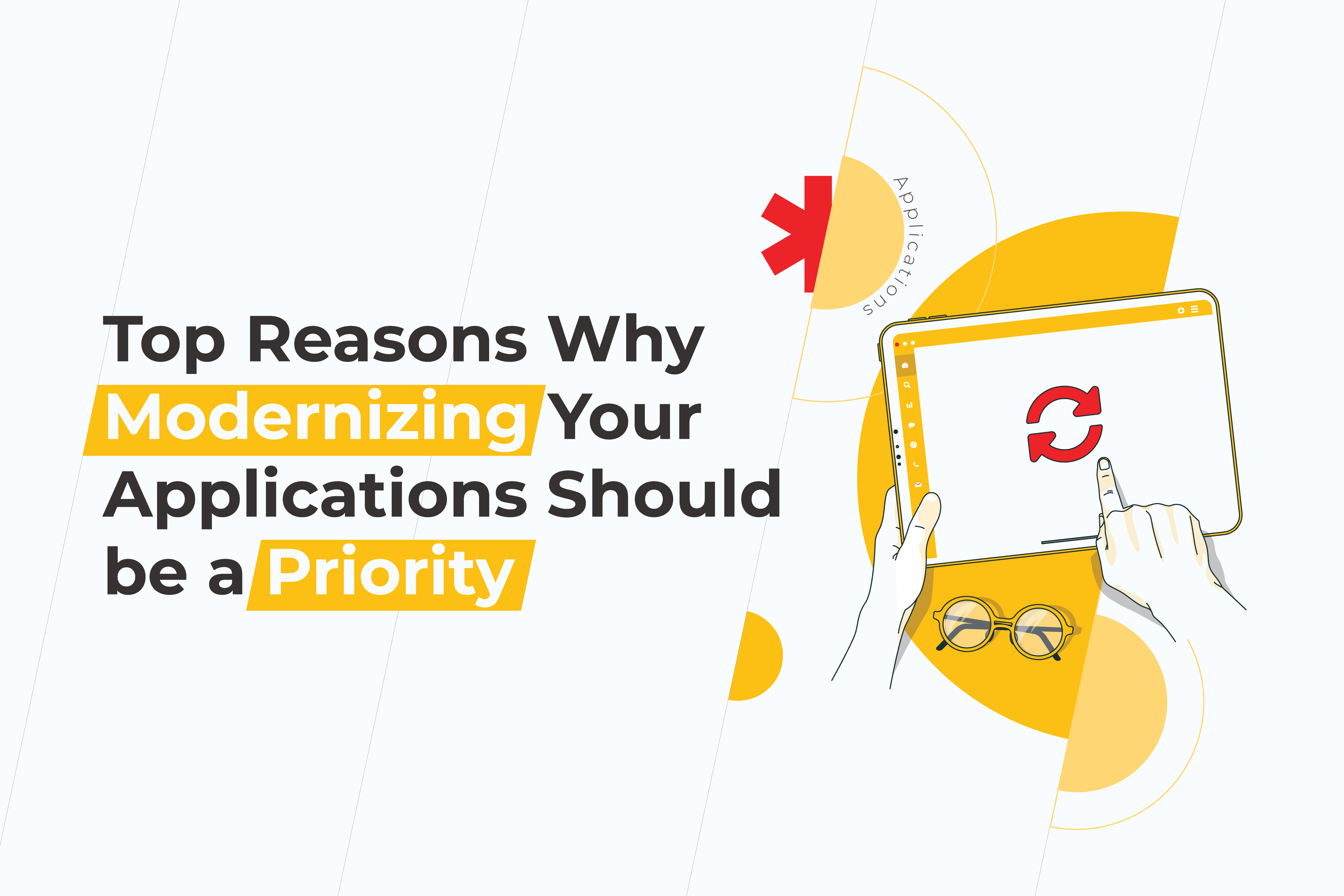 Top 8 reasons why modernizing your applications should be a priority