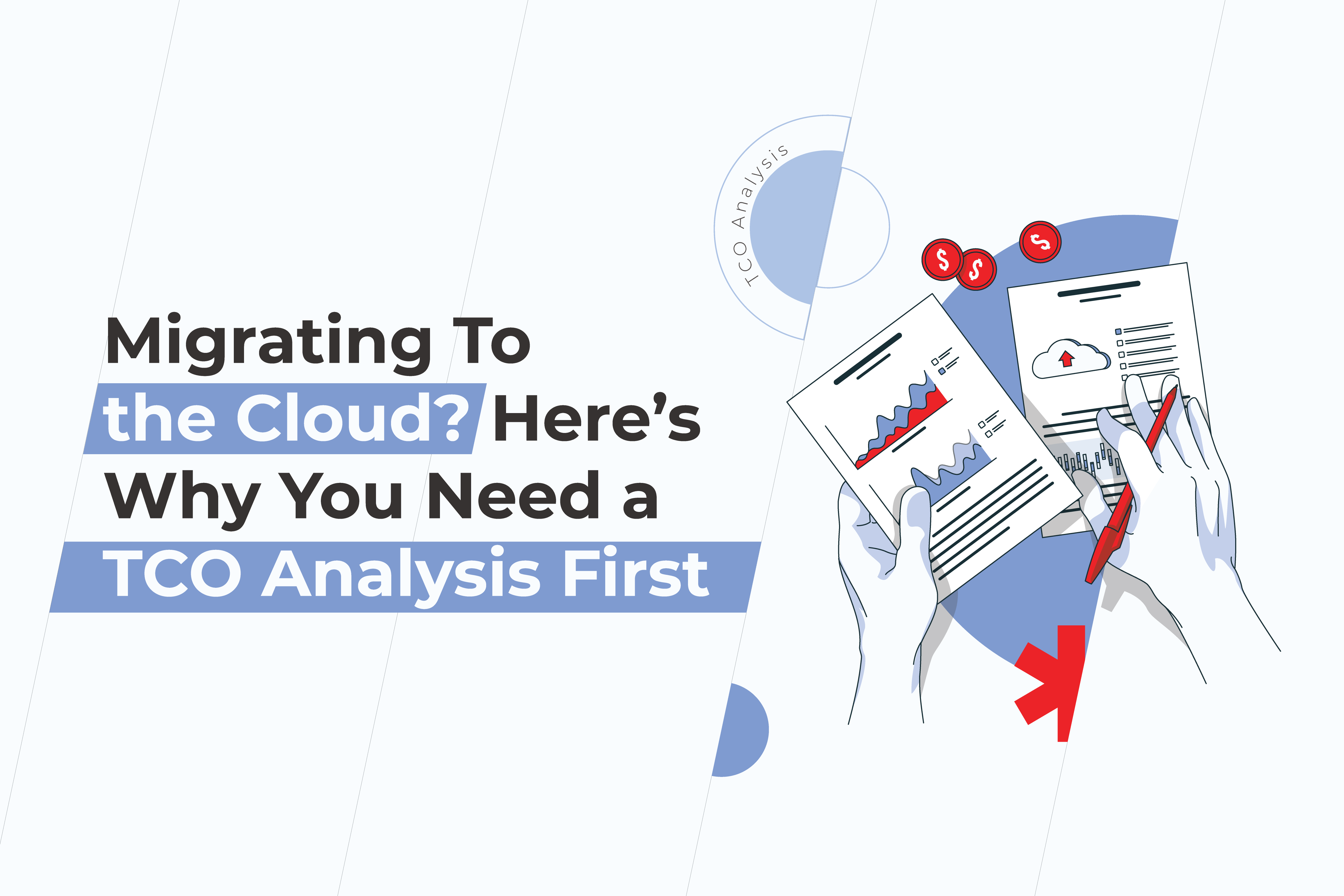 Migrating To the Cloud? Here’s Why You Need a TCO Analysis First