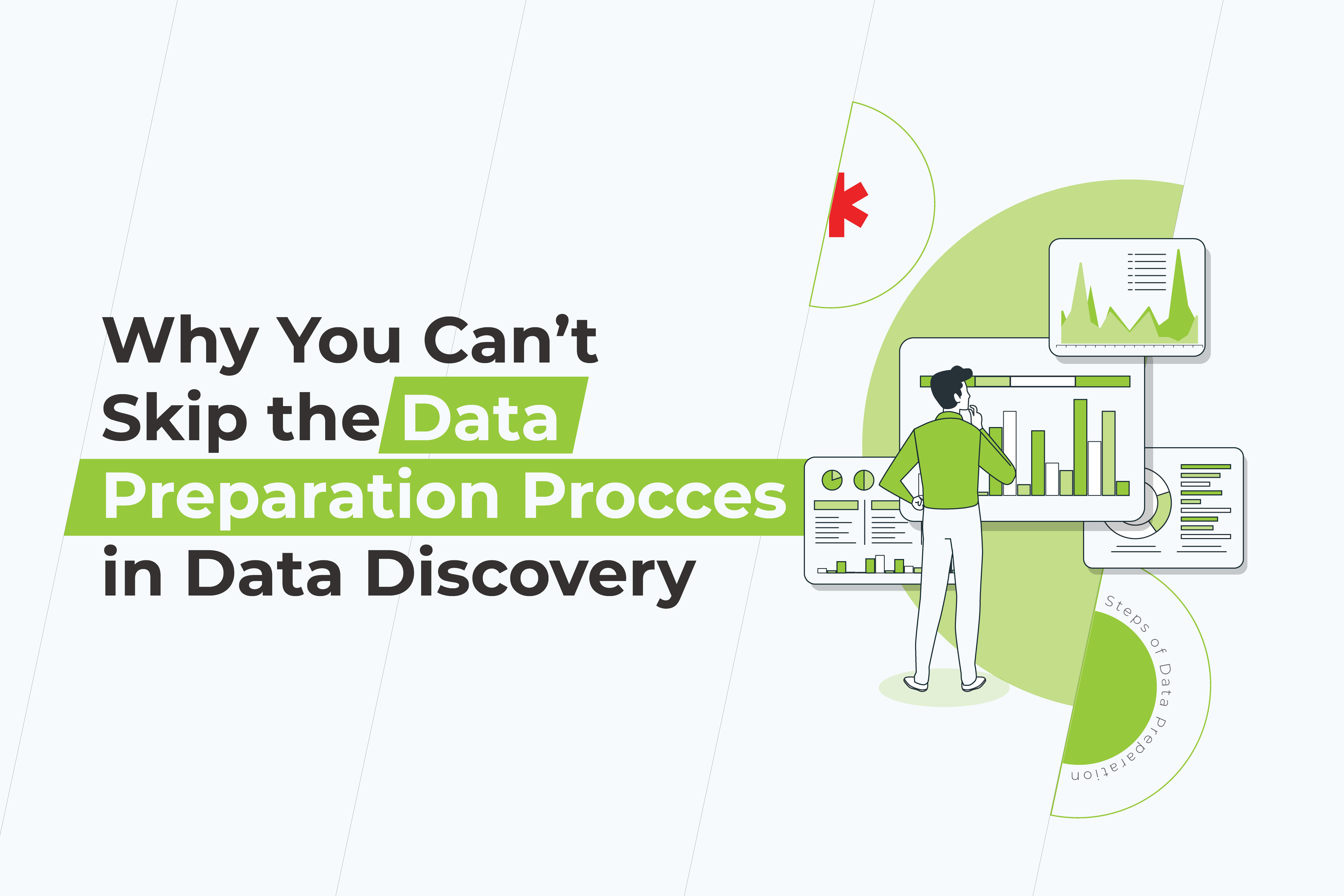 Why You Can’t Skip the Data Preparation Process in Data Discovery