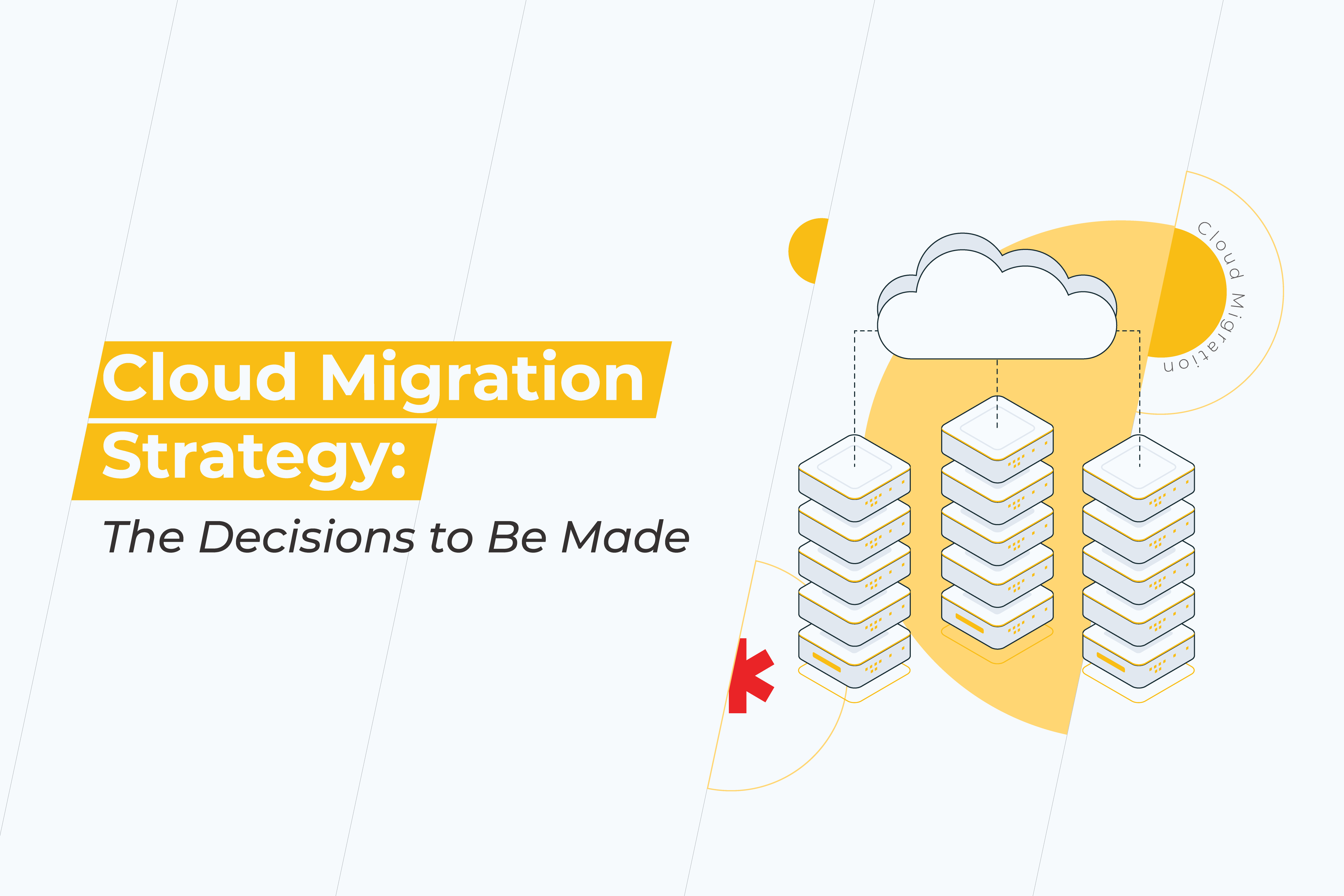Cloud Migration Strategy: The Decisions to Be Made