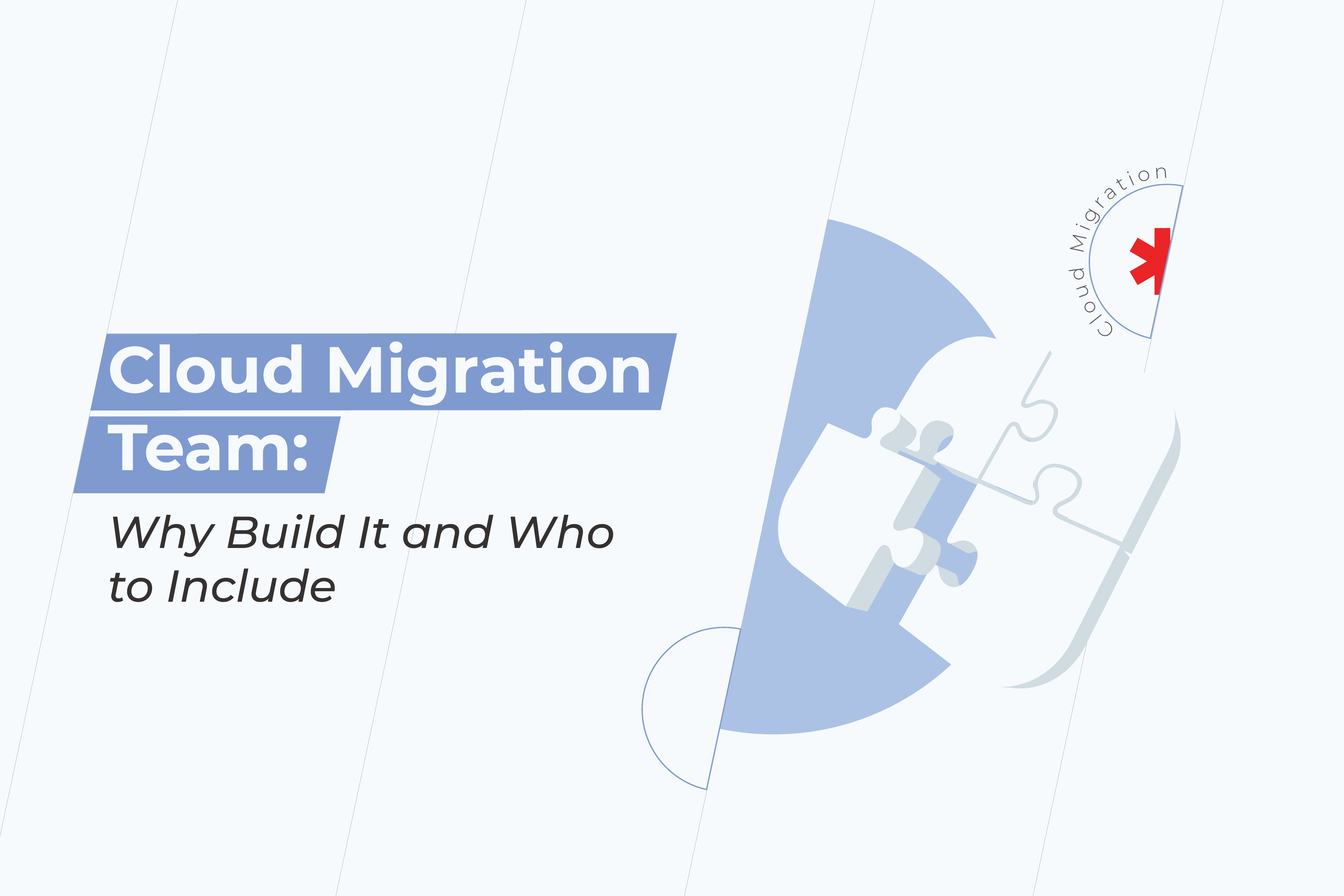 Cloud Migration Team: Why Build It and Whom to Include