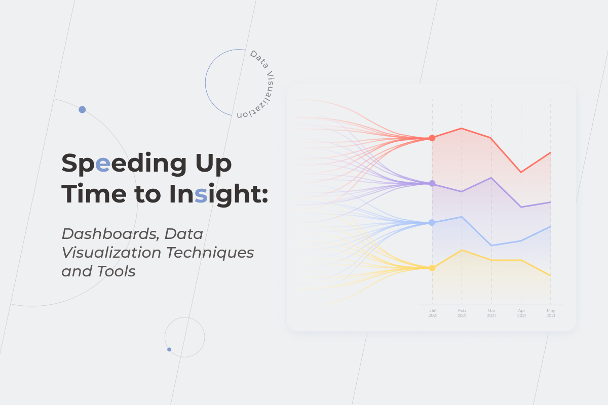 Speeding Up Time to Insight: Dashboards, Data Visualization Techniques and Tools