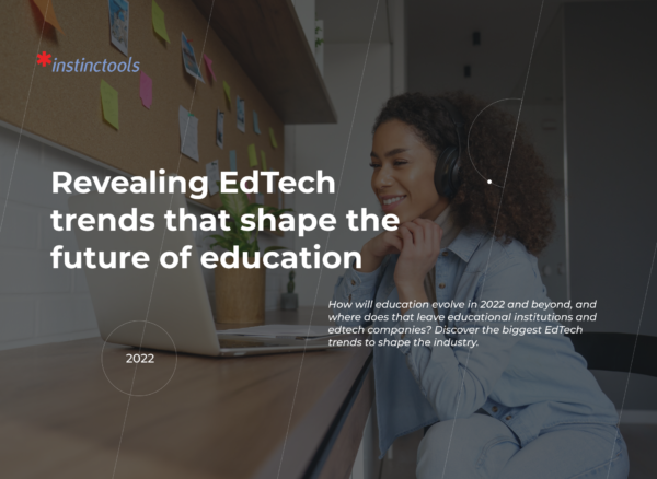 Revealing EdTech Trends That Shape The Future Of Education