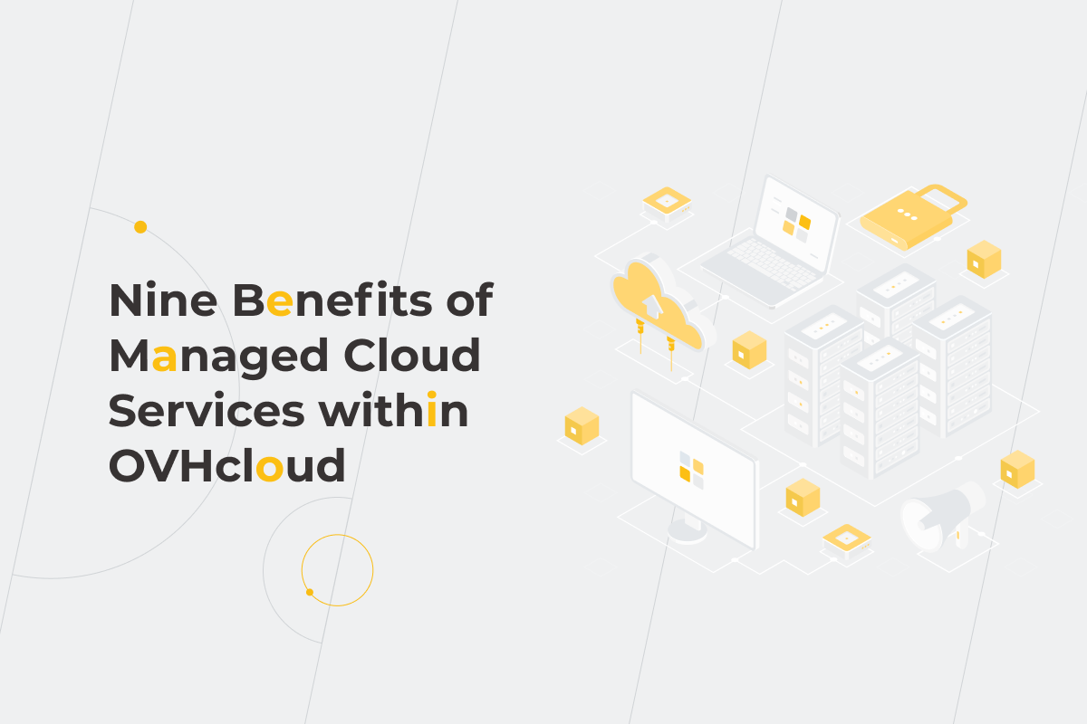 Nine Benefits of Managed Cloud Services within OVHcloud