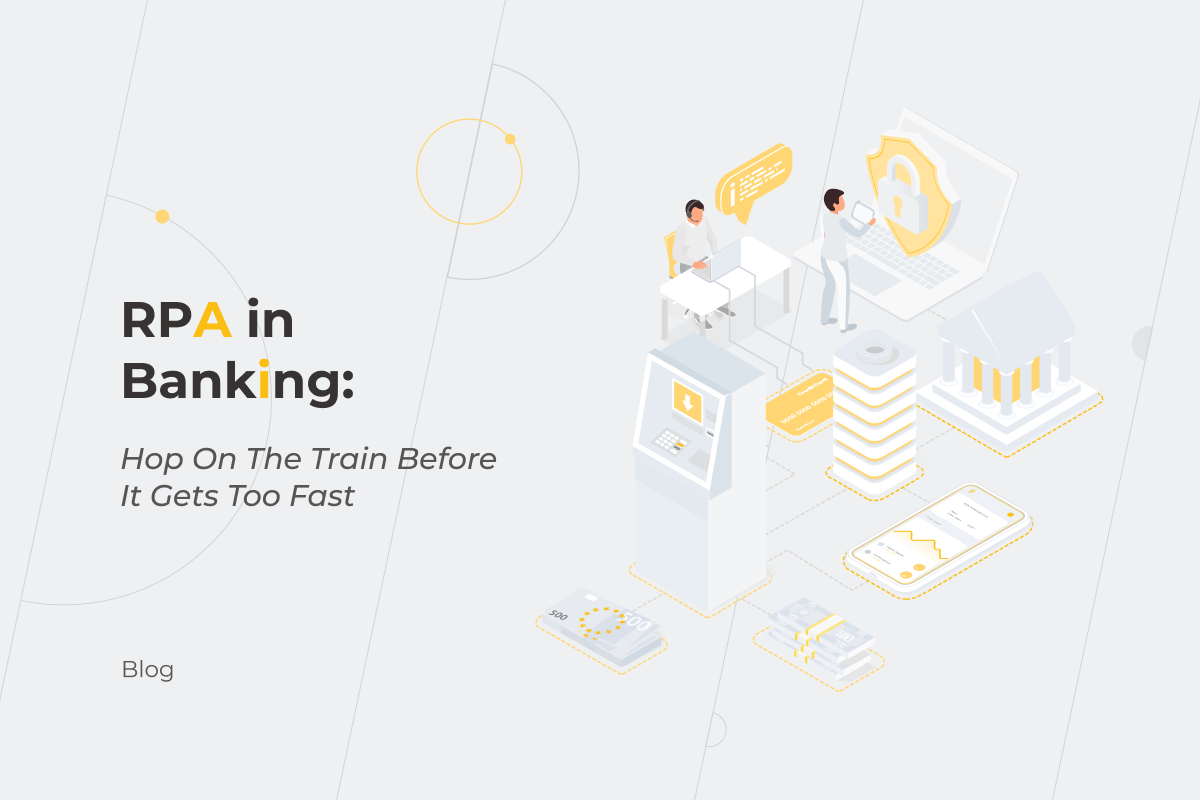 RPA in Banking: Hop On The Train Before It Gets Too Fast