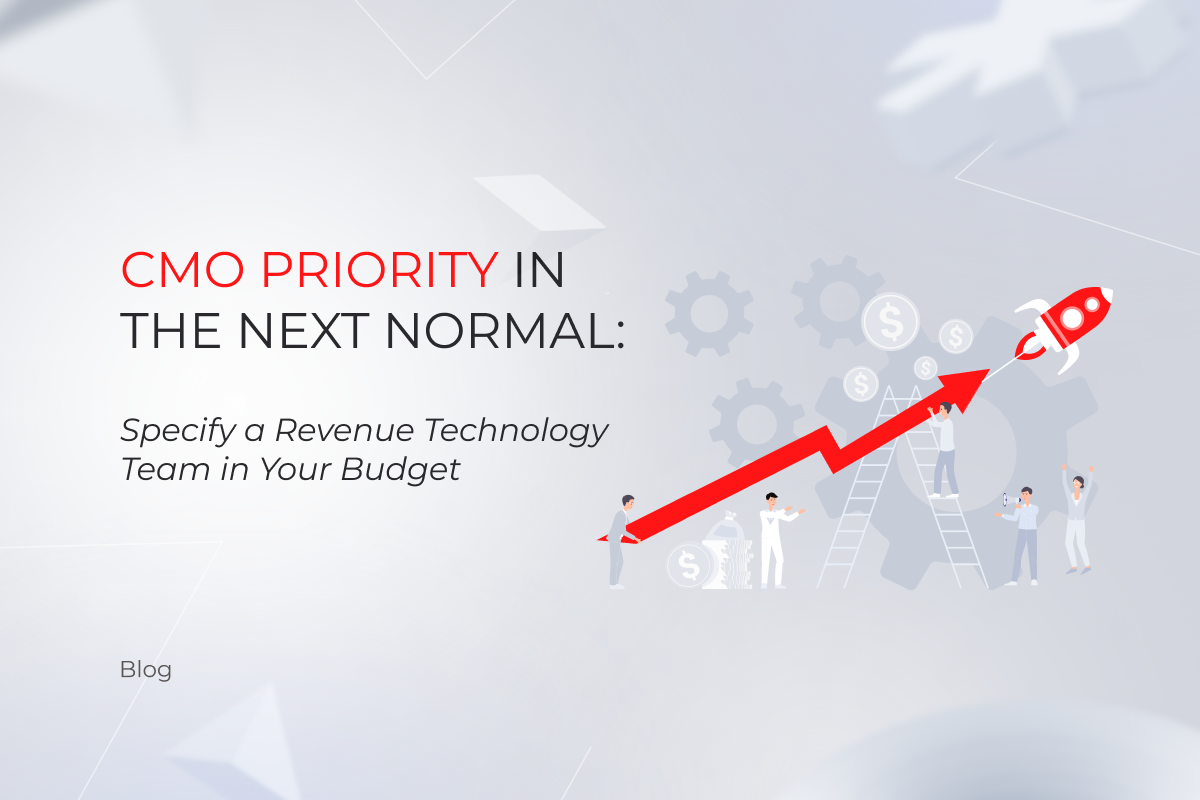 CMO Priority in the Next Normal: Specify a Revenue Technology Team in Your Budget