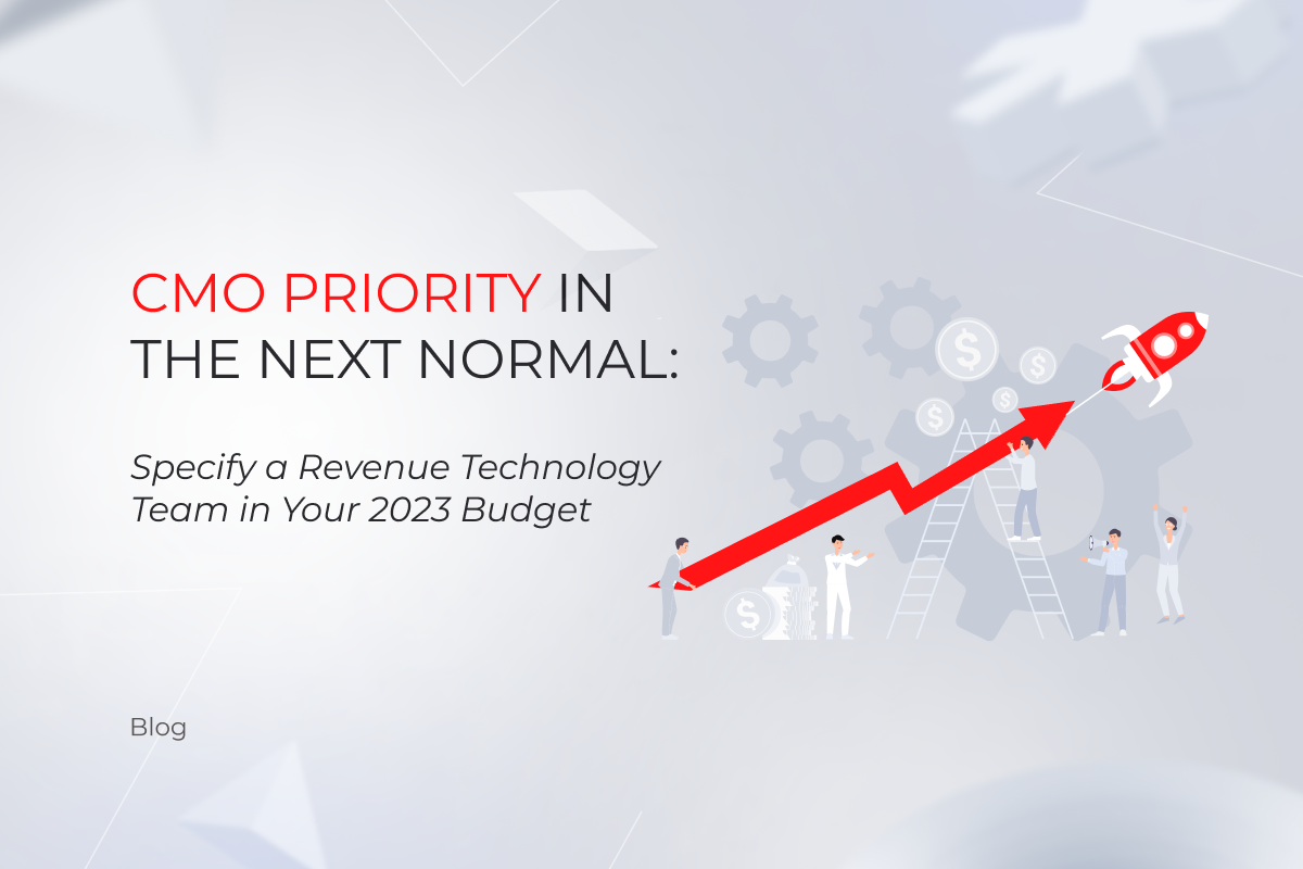CMO Priority in the Next Normal: Specify a Revenue Technology Team in Your 2023 Budget