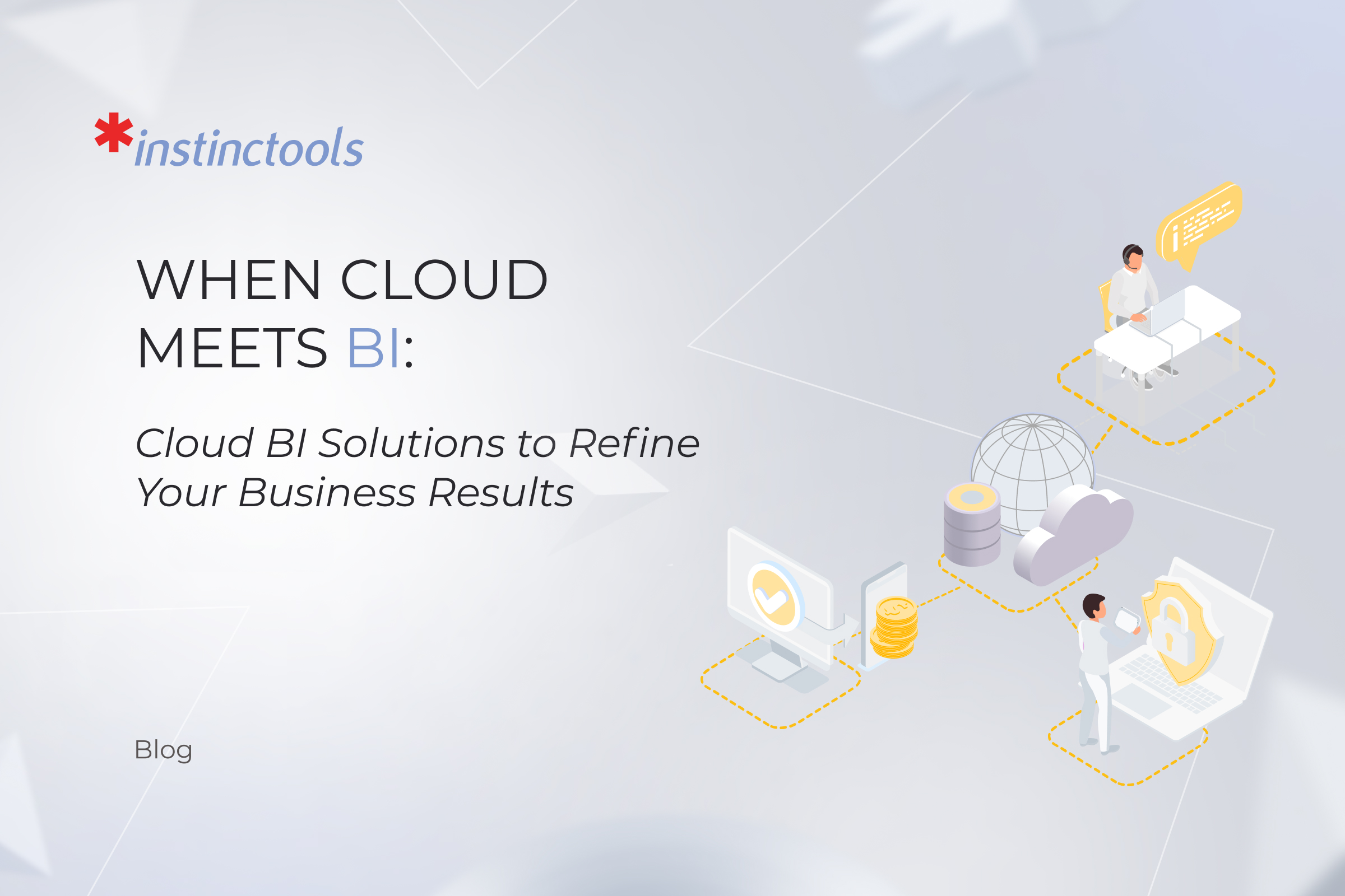 When Cloud Meets BI: Cloud BI Solutions to Refine Your Business Results