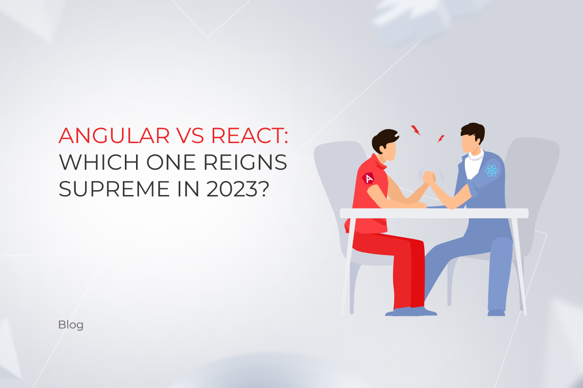 Angular vs. React: Which One Reigns Supreme in 2023?