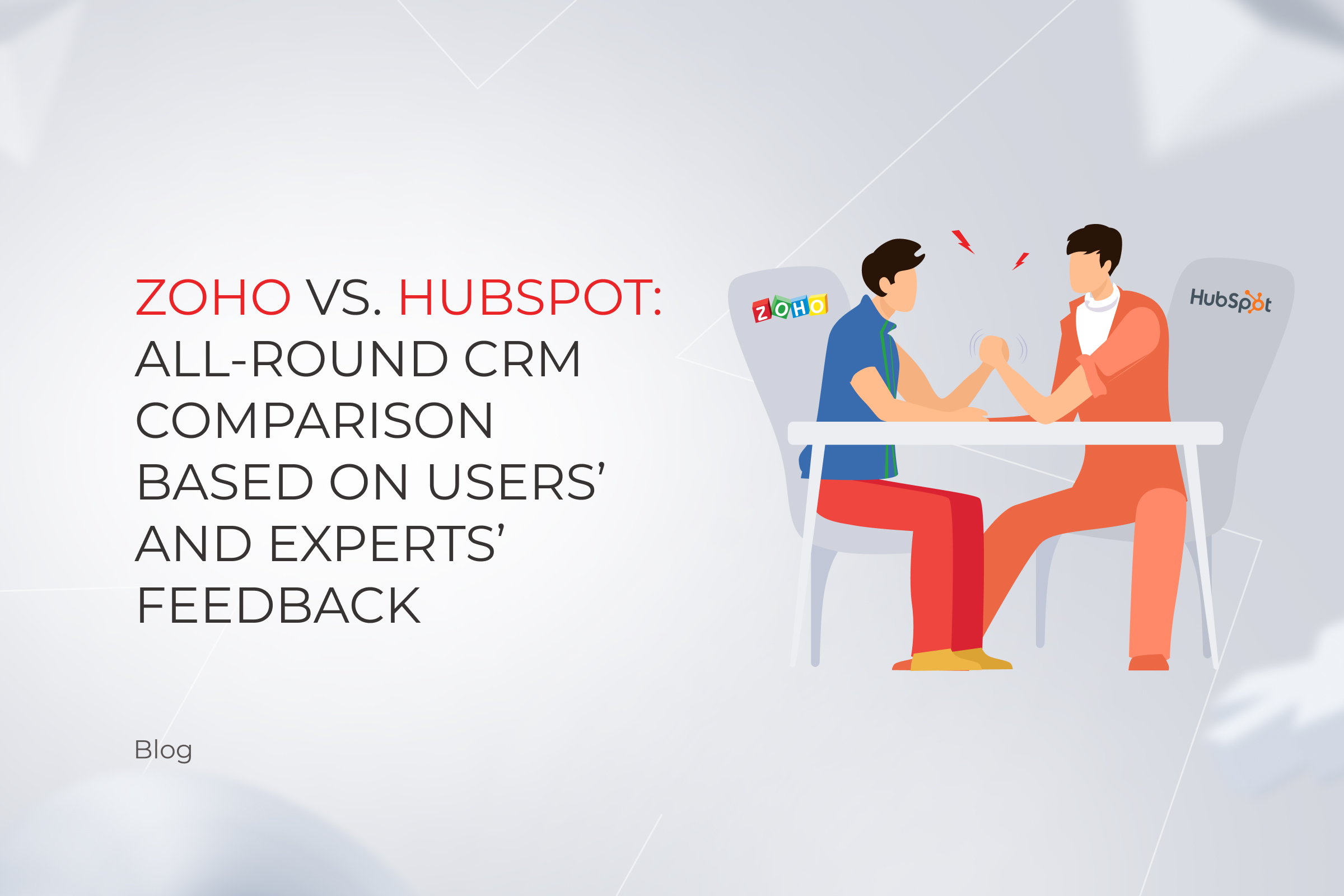 Zoho vs. HubSpot: All-round CRM Comparison Based On Users’ and Experts’ Feedback