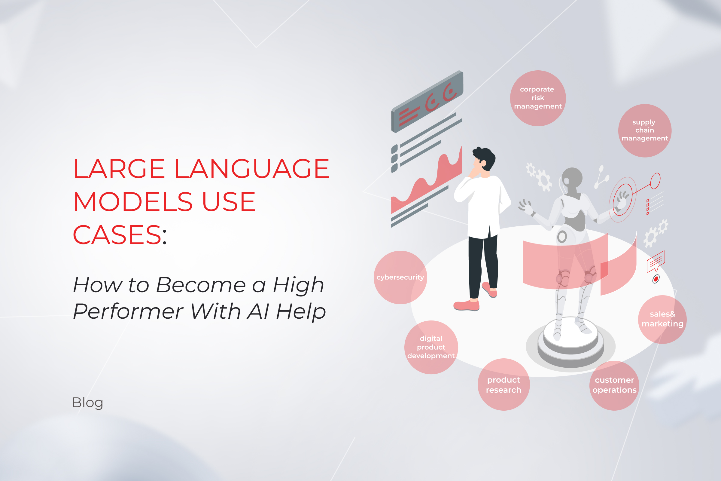 Large Language Models Use Cases: How to Become a High Performer With AI Help