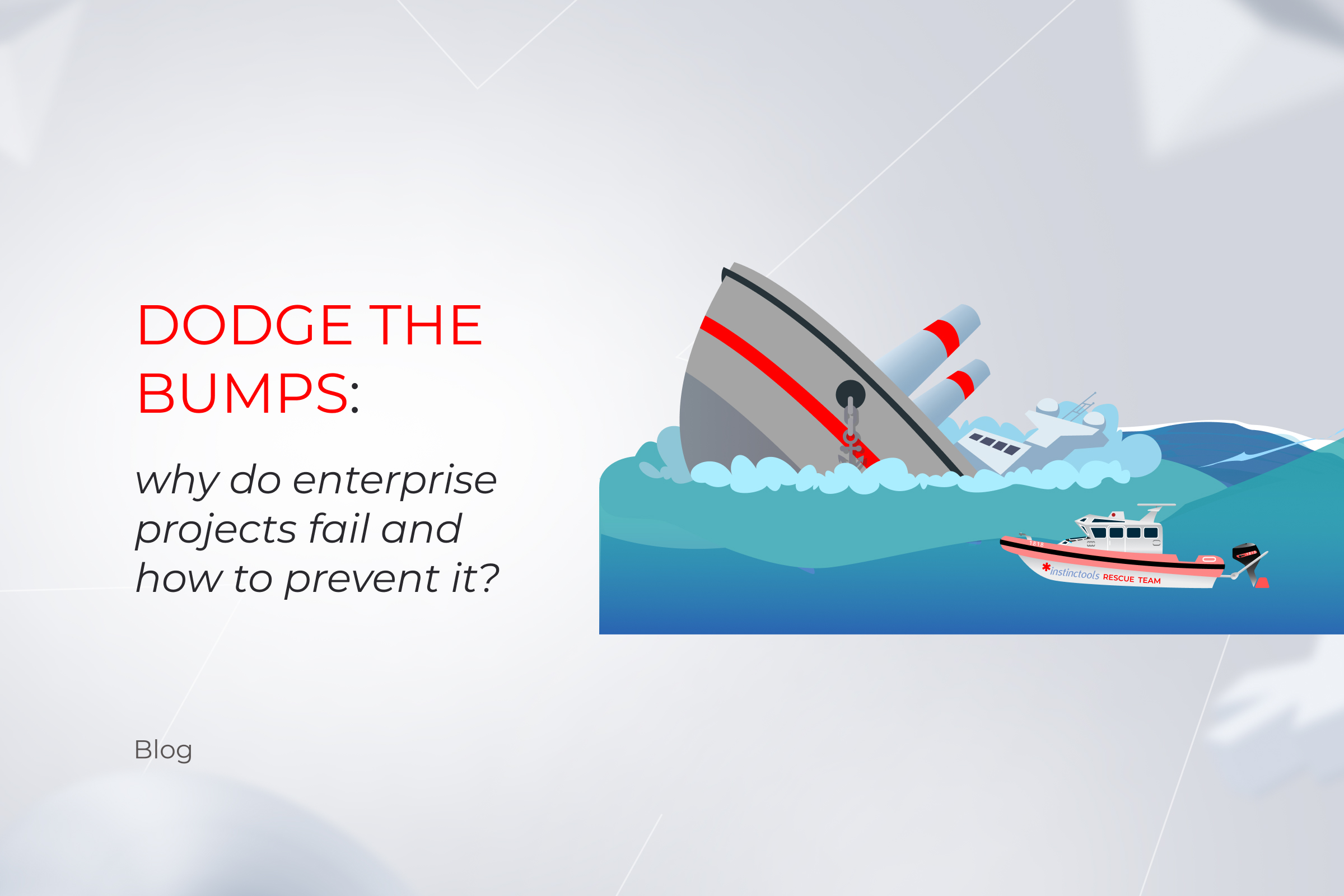 Dodge the Bumps: Why Do Enterprise Projects Fail and How to Prevent it?