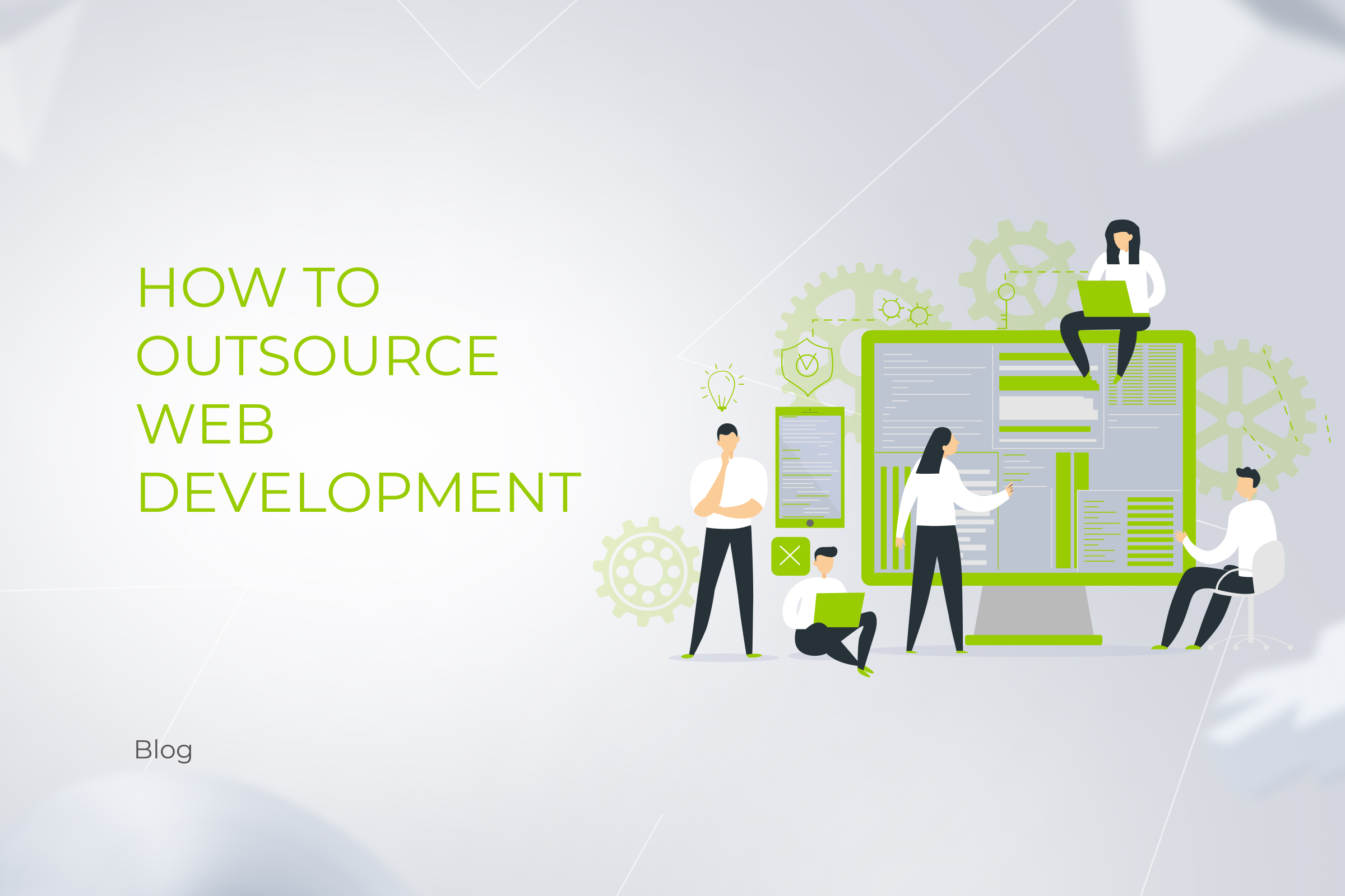 How to Outsource Web Development: Collaboration Details, Cost Factors, and a Checklist On Choosing a Perfect Vendor