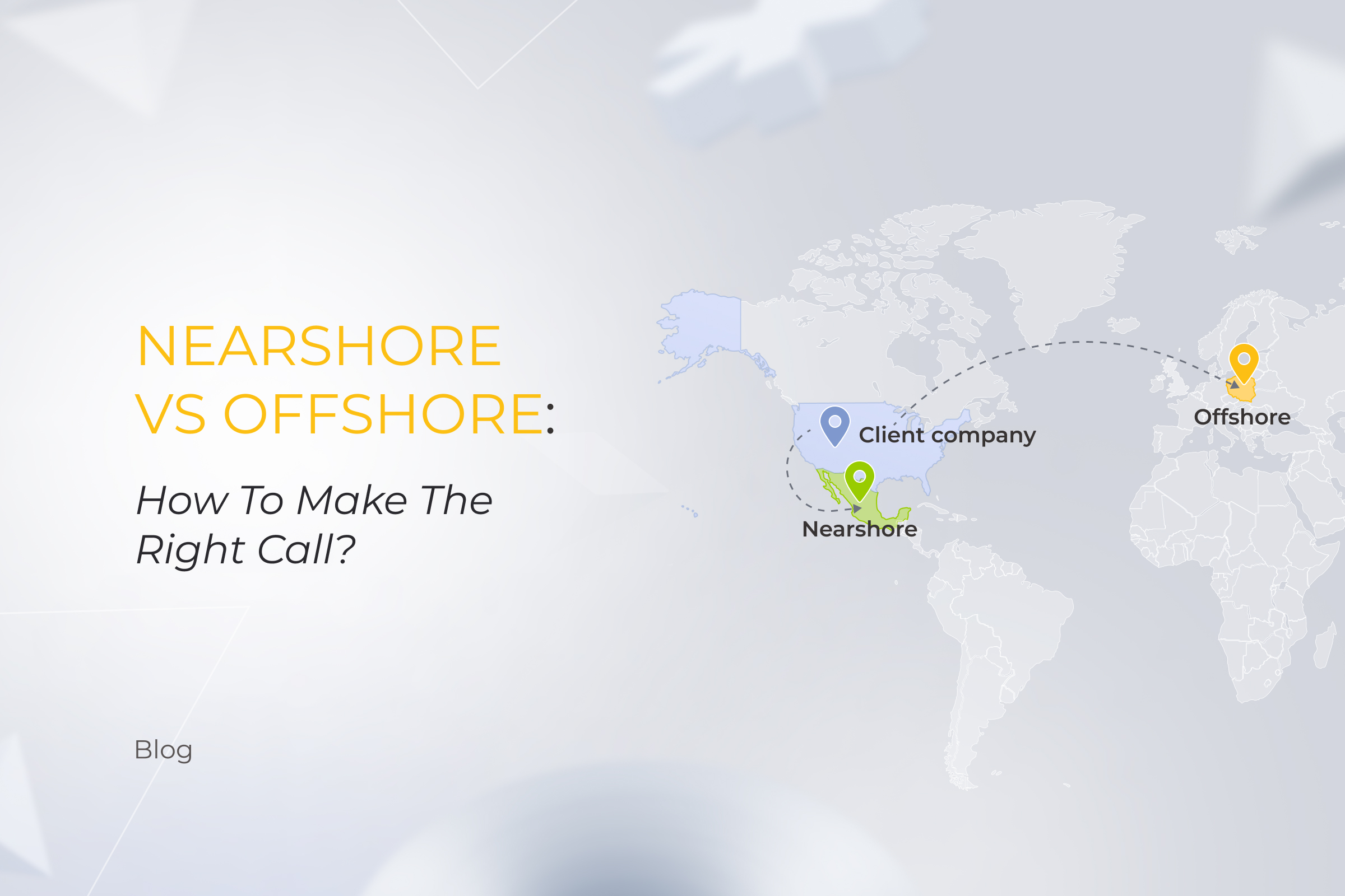 Nearshore vs Offshore: How To Make The Right Call?