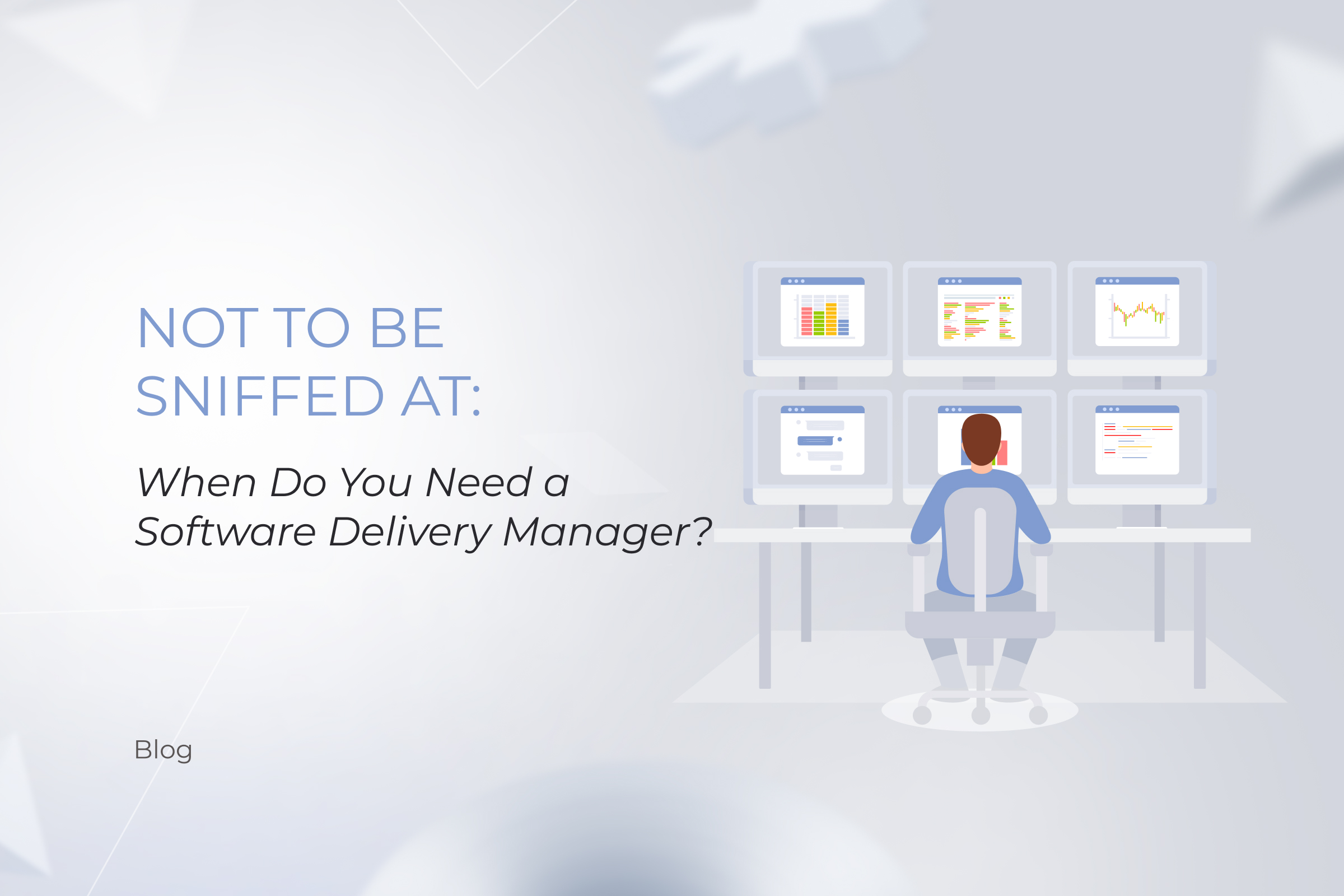 Not to Be Sniffed At: When Do You Need a Software Delivery Manager?