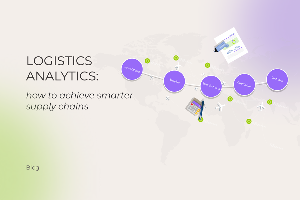 Logistics analytics: how to achieve smarter supply chains in 2025