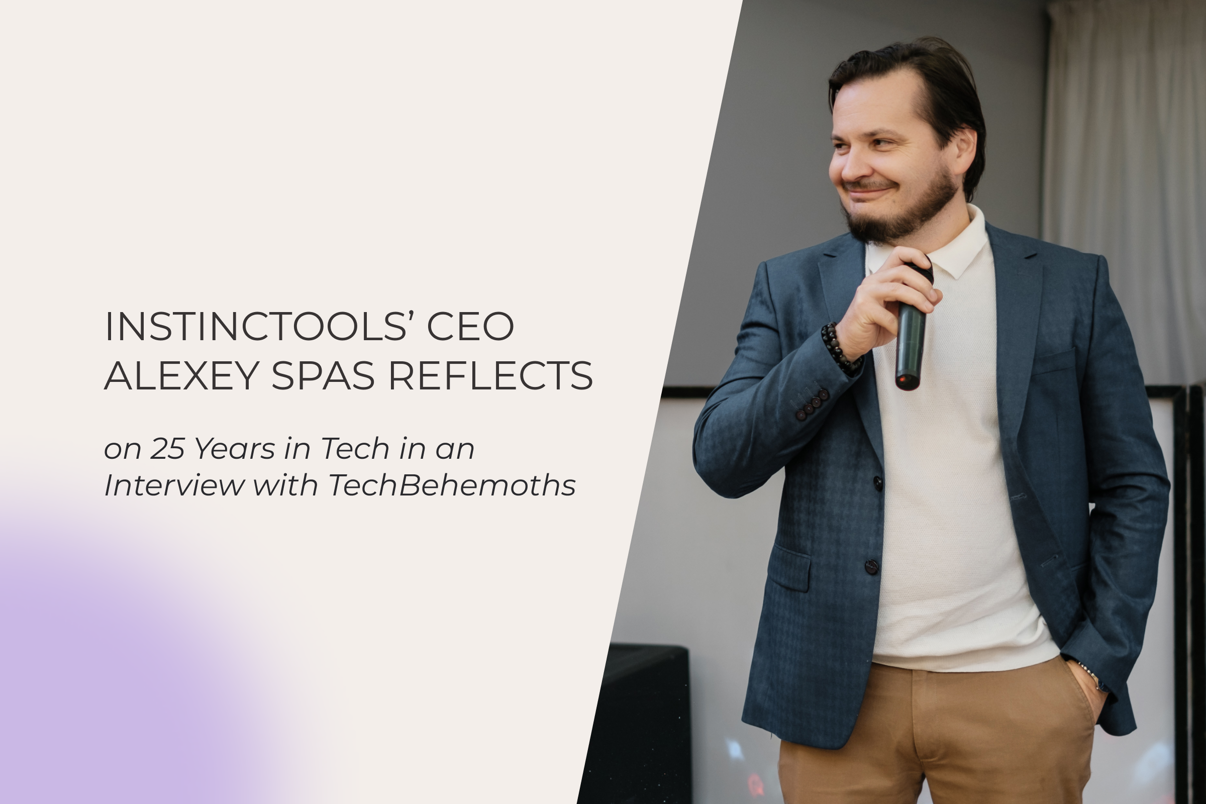 Instinctools’ CEO Alexey Spas Reflects on 25 Years in Tech in an Interview with TechBehemoths