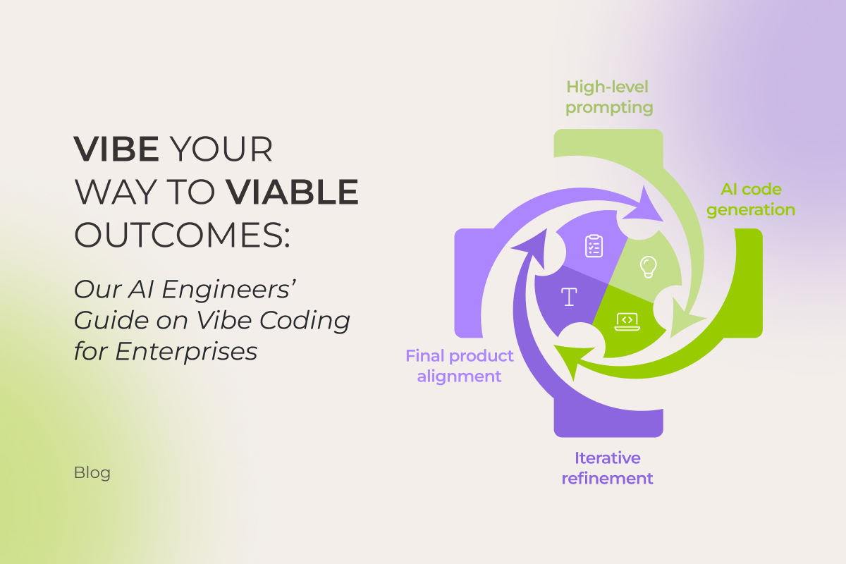 Vibe Your Way to Viable Outcomes: Our AI Engineers’ Guide on Vibe Coding for Enterprises