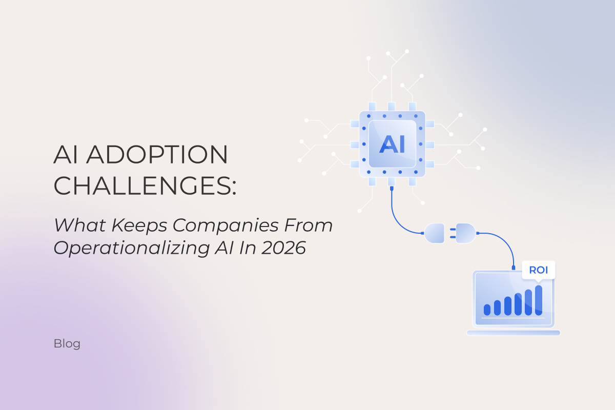 AI Adoption Challenges: What Keeps Companies From Operationalizing AI In 2026