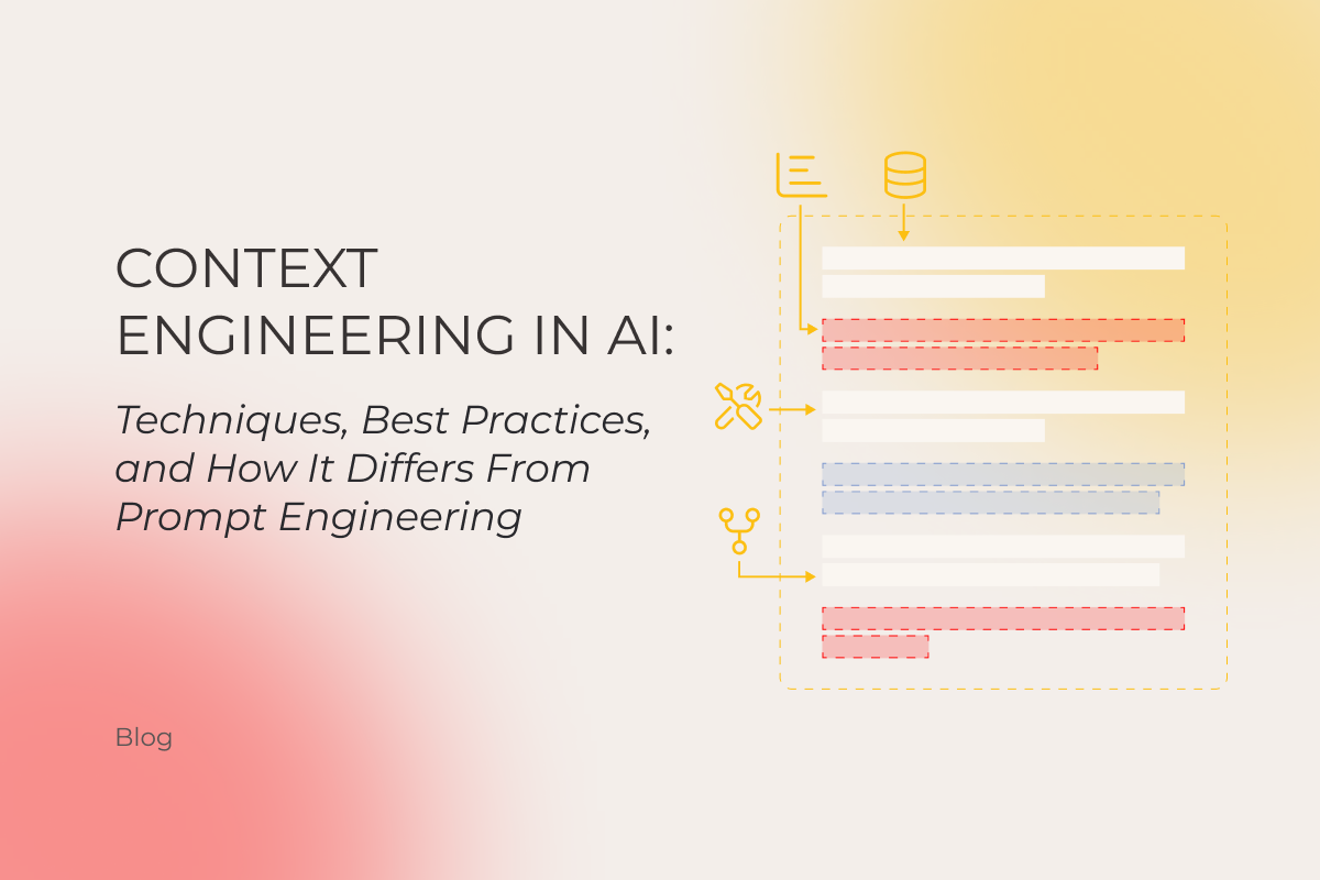 Context Engineering in AI: Techniques, Best Practices, and How It Differs From Prompt Engineering
